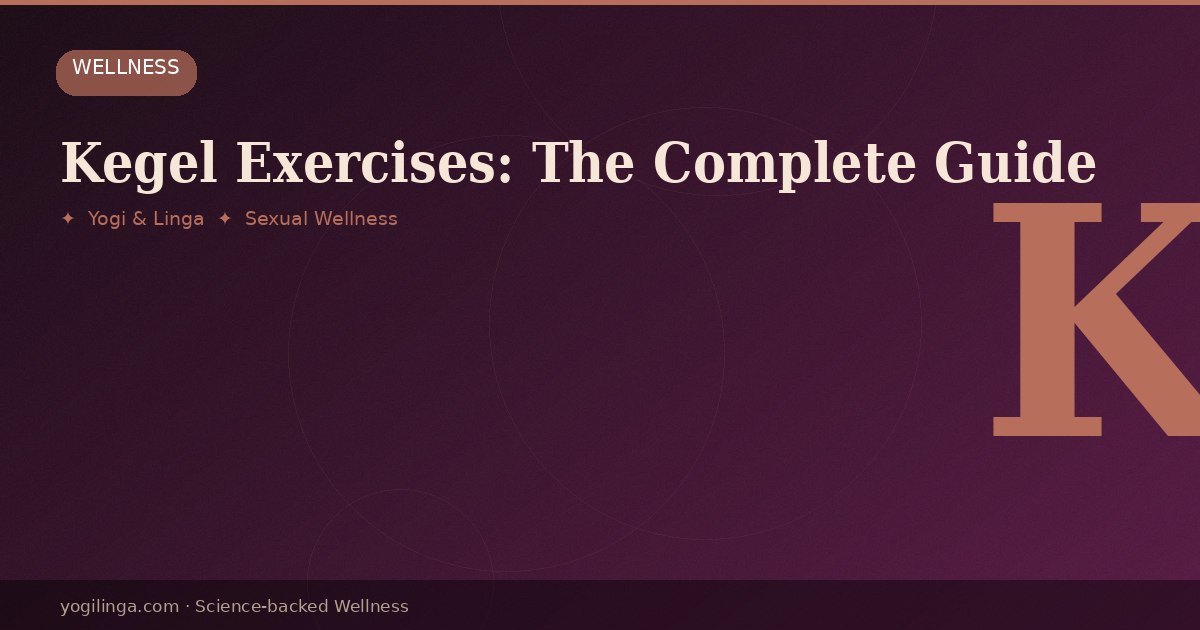 Kegel Exercises: The Complete Guide to Pelvic Floor Strength