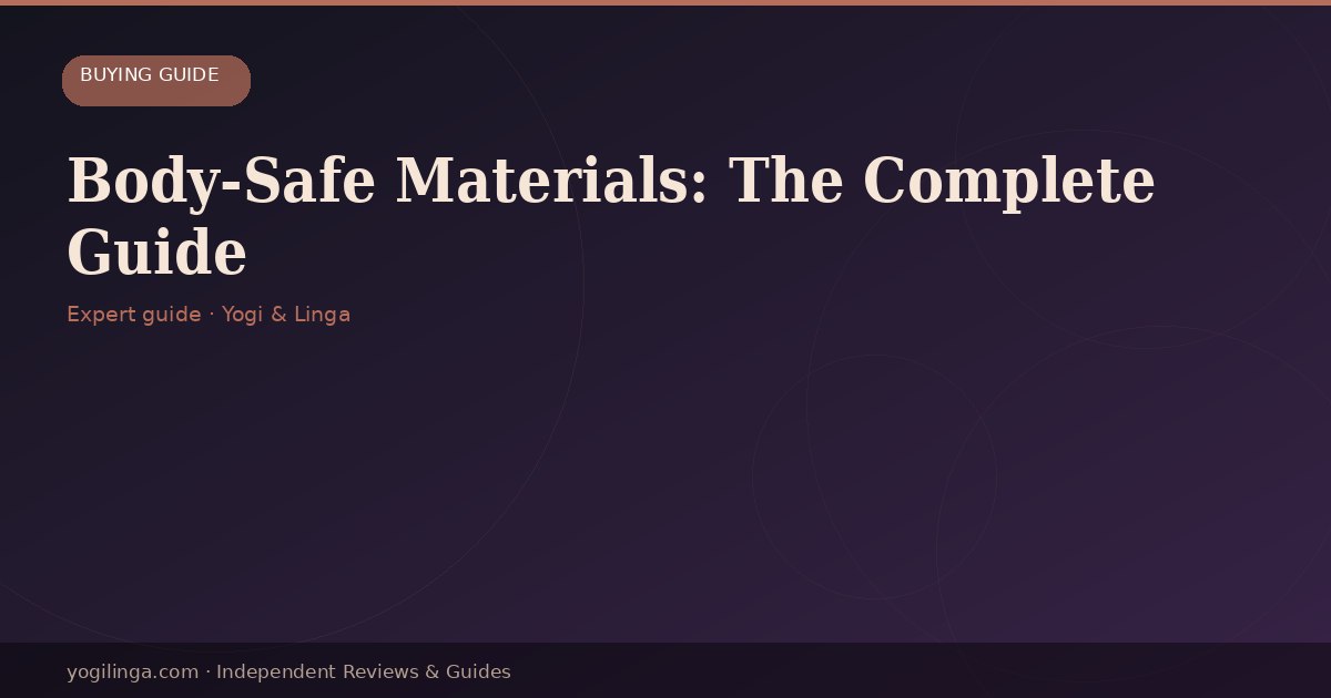 The Complete Body-Safe Sex Toy Materials Guide