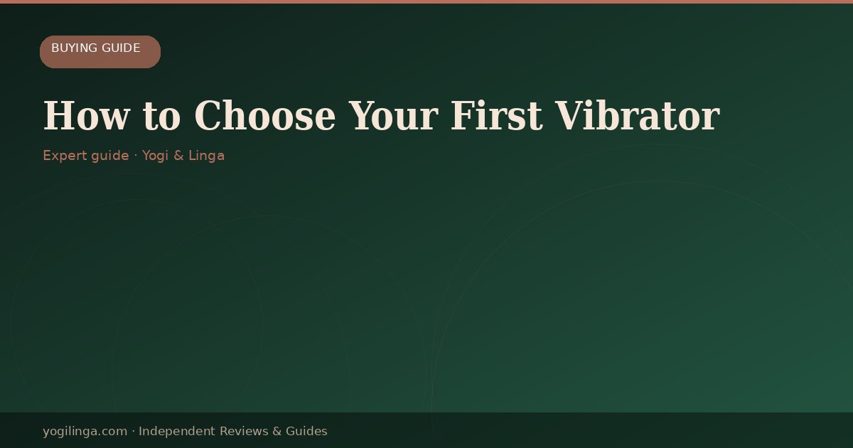 How to Choose Your First Vibrator: A No-Hype Buying Guide